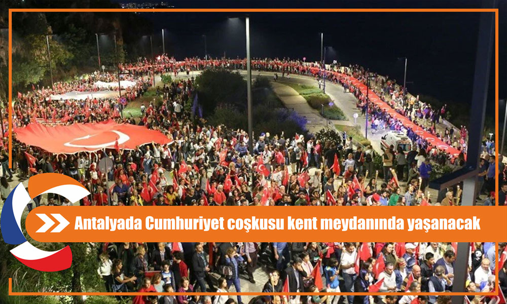 Antalyada Cumhuriyet coşkusu kent meydanında yaşanacak 