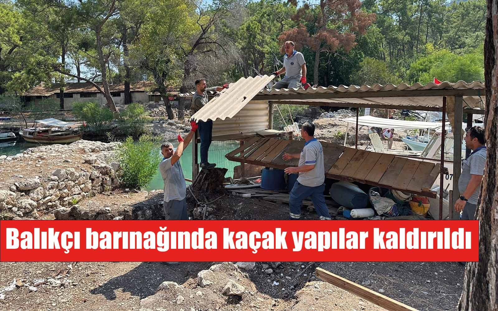 Antalyanın kemer ilçesinde ki balıkçı barınağında Kaçak yapılar kaldırıldı 