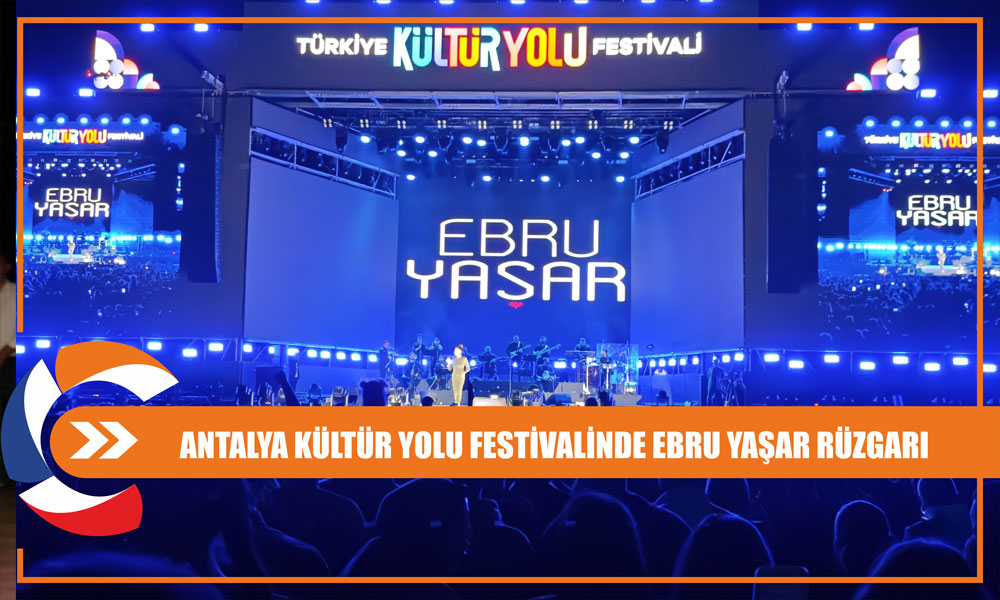 Antalya kültür yolu festivalinde Ebru Yaşar rüzgarı esti