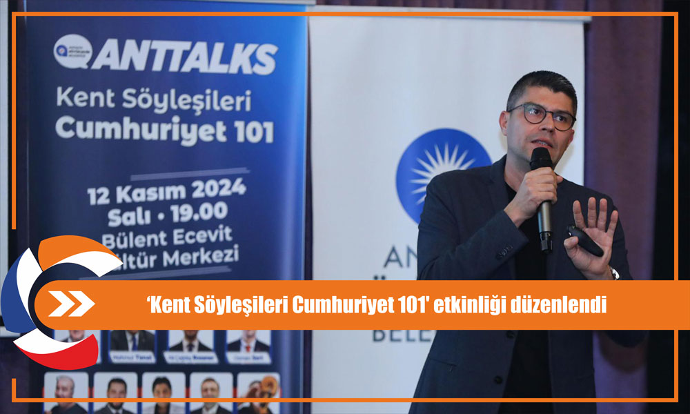 ‘Kent Söyleşileri Cumhuriyet 101' etkinliği düzenlendi