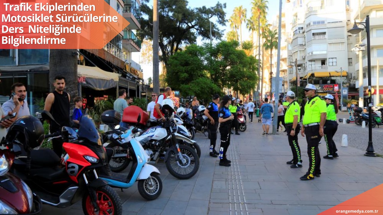  Trafik Ekiplerinden Motosiklet Sürücülerine Ders  Niteliğinde Bilgilendirme