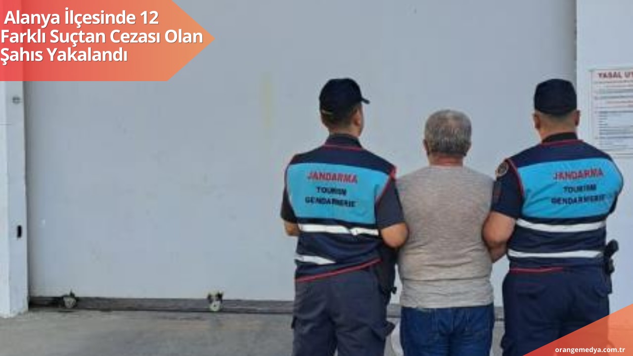  Alanya İlçesinde 12 Farklı Suçtan Cezası Olan Şahıs Yakalandı