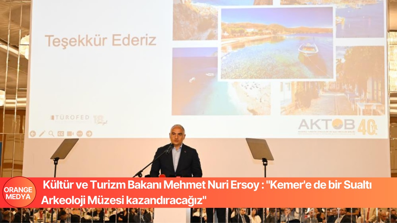 Kültür ve Turizm Bakanı Mehmet Nuri Ersoy : 