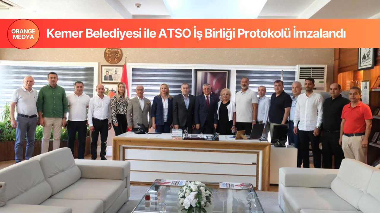 Kemer Belediyesi ile ATSO İş Birliği Protokolü İmzalandı