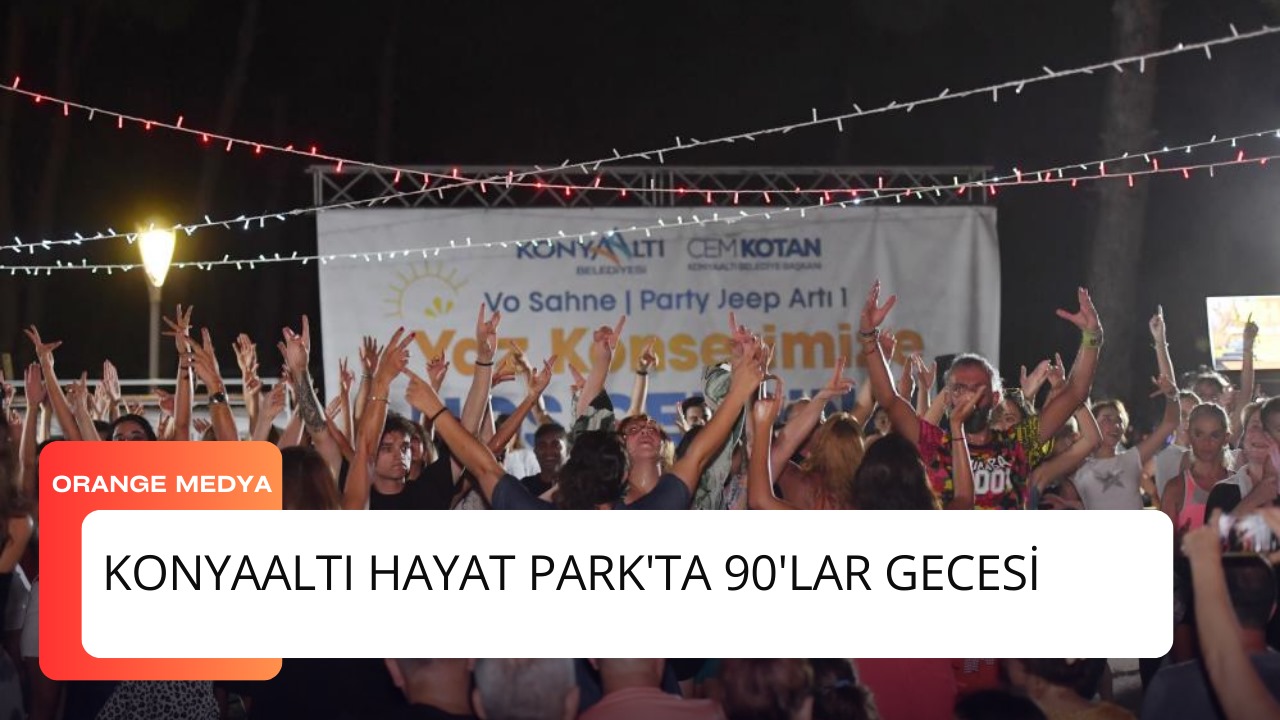 Konyaaltı Hayat Park'ta 90'lar Gecesi