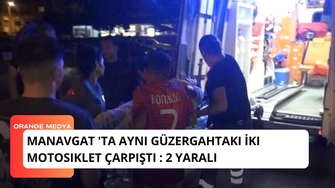 Manavgat 'ta Aynı Güzergahtaki İki Motosiklet Çarpıştı : 2 Yaralı