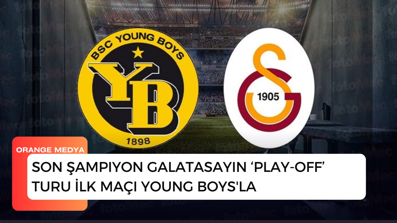 Son şampiyon Galatasayın ‘Play-Off’ Turu İlk Maçı Young Boys'la