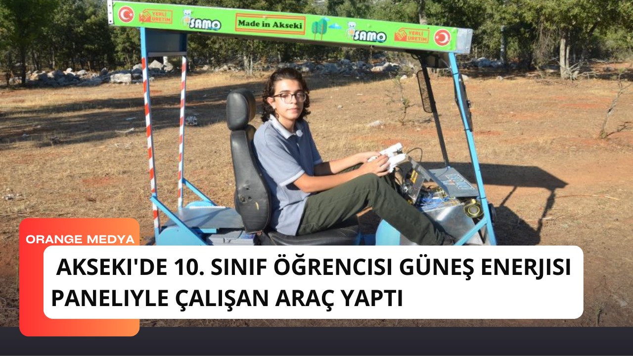  Akseki'de 10. Sınıf Öğrencisi Güneş Enerjisi Paneliyle Çalışan Araç Yaptı