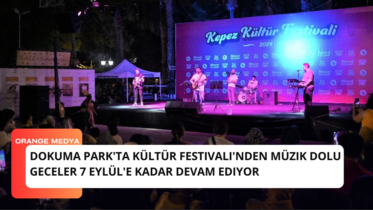  Dokuma Park'ta Kültür Festivali'nden Müzik Dolu Geceler 7 Eylül'e Kadar Devam Ediyor