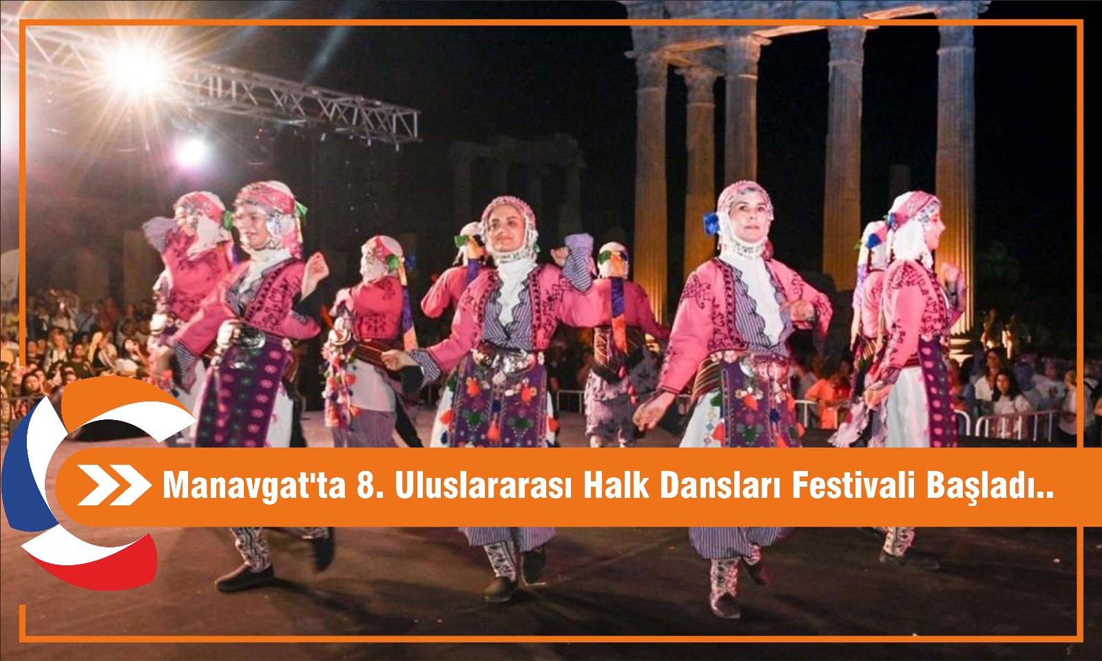 Manavgat'ta 8. Uluslararası Halk Dansları Festivali Başladı