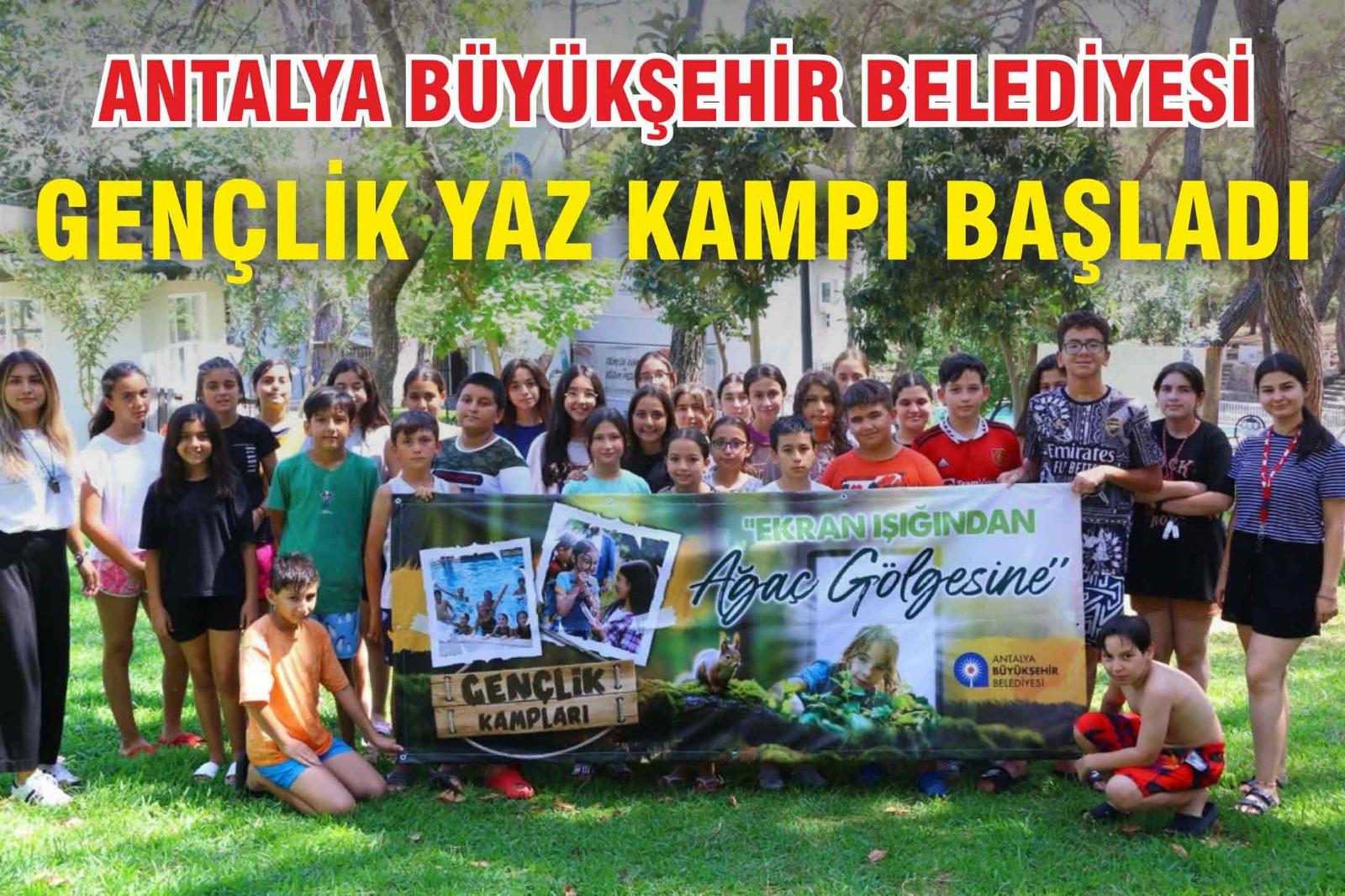  Antalya Büyükşehir Belediyesi Gençlik Yaz Kampı Başladı 