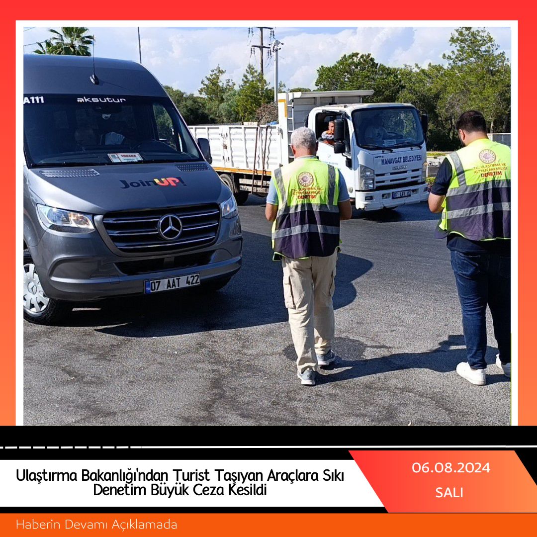 Ulaştırma Bakanlığı'ndan Turist Taşıyan Araçlara Sıkı Denetim Büyük Ceza Kesildi