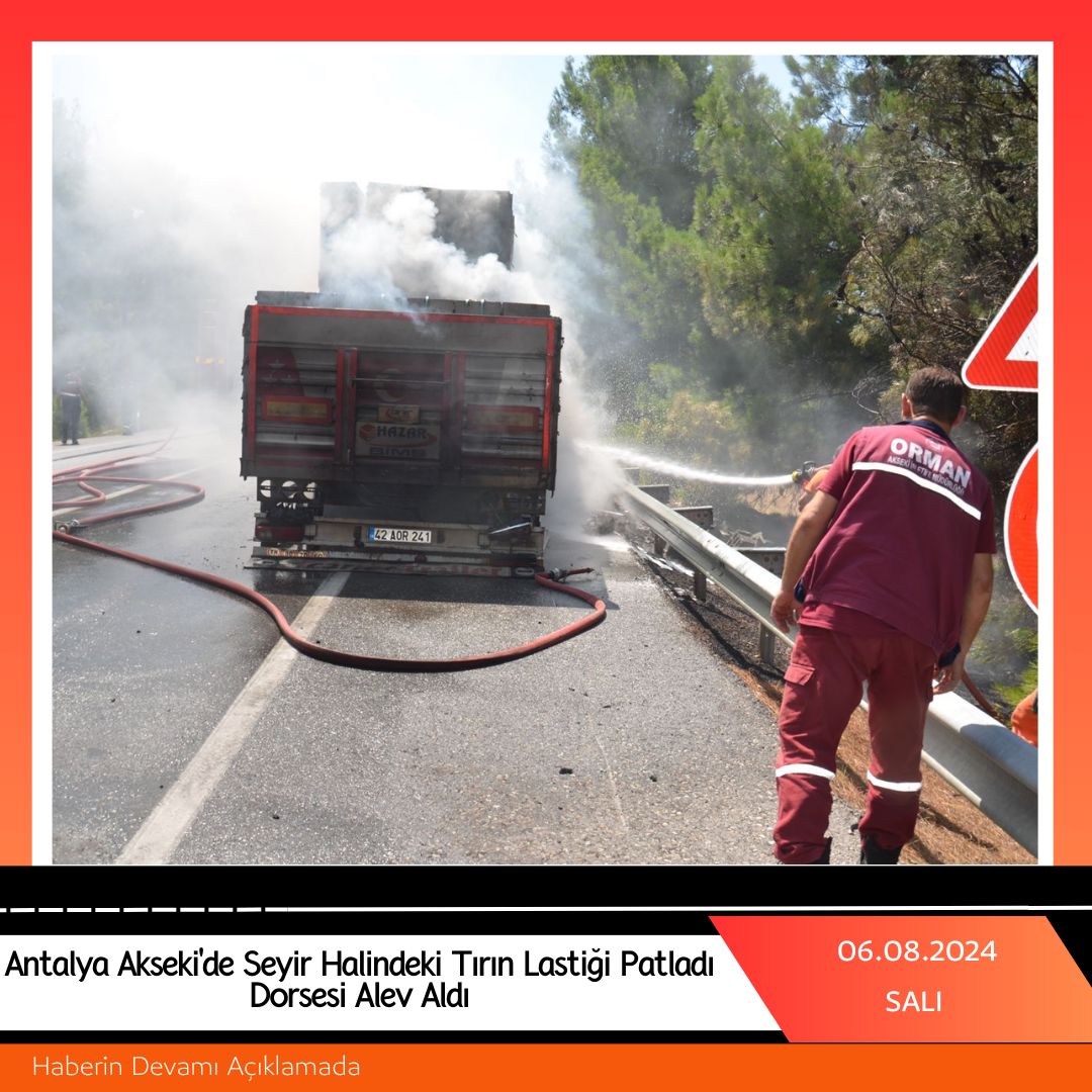 Antalya Akseki'de Seyir Halindeki Tırın Lastiği Patladı Dorsesi Alev Aldı