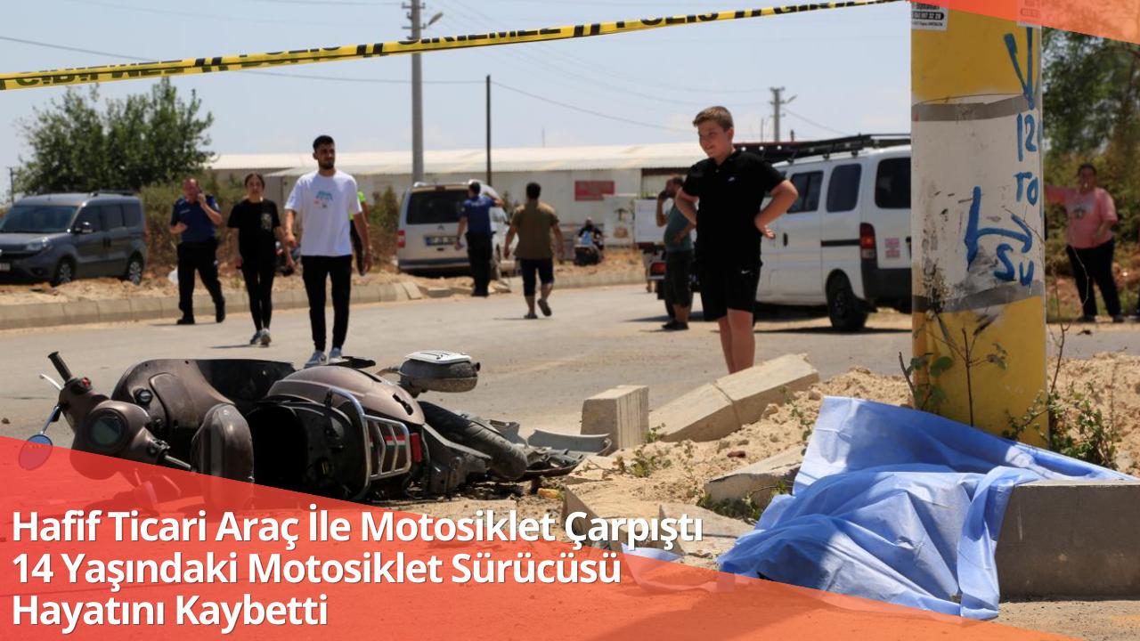 Hafif Ticari Araç İle Motosiklet Çarpıştı 14 Yaşındaki Motosiklet Sürücüsü Hayatını Kaybetti 