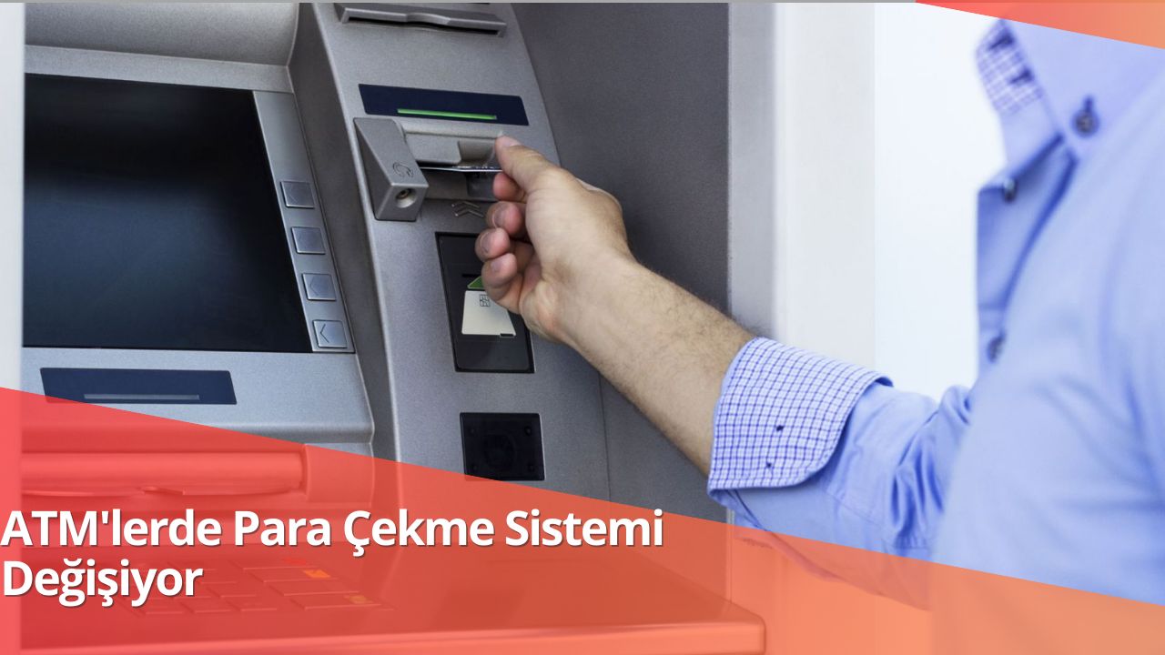 ATM'lerde Para Çekme Sistemi Değişiyor