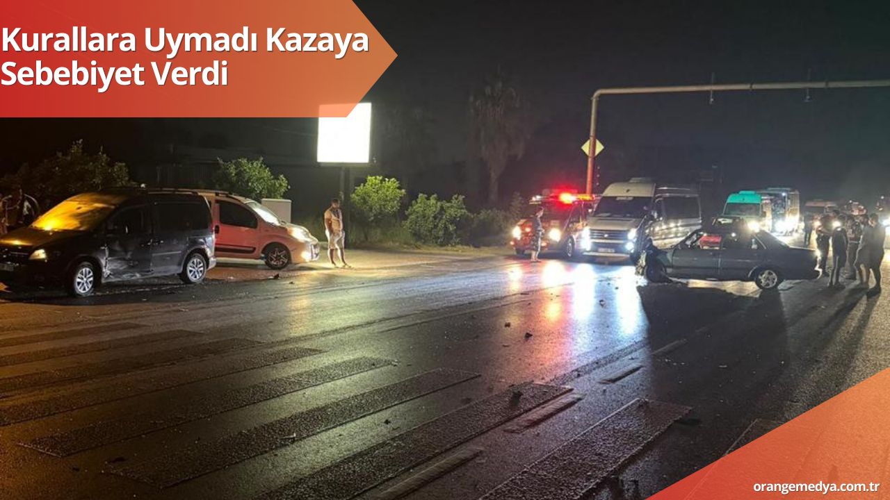 Kurallara Uymadı Kazaya Sebebiyet Verdi 