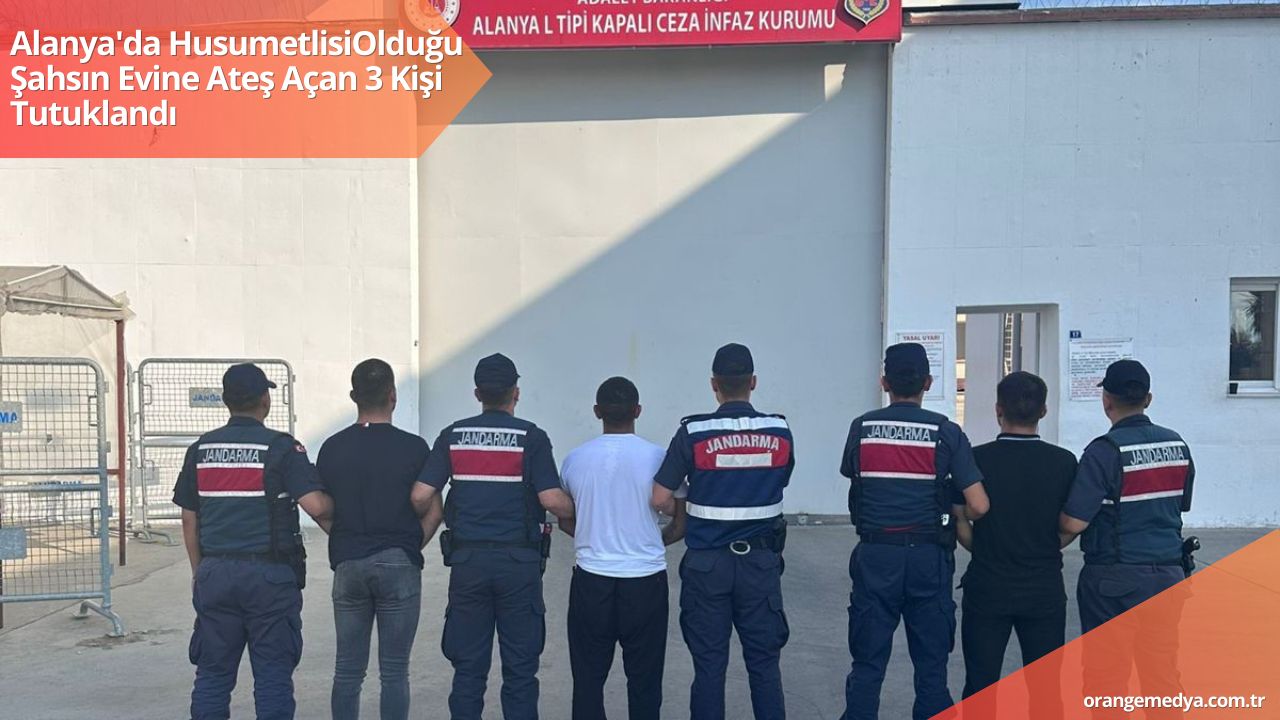 Alanya'da HusumetlisiOlduğu Şahsın Evine Ateş Açan 3 Kişi Tutuklandı