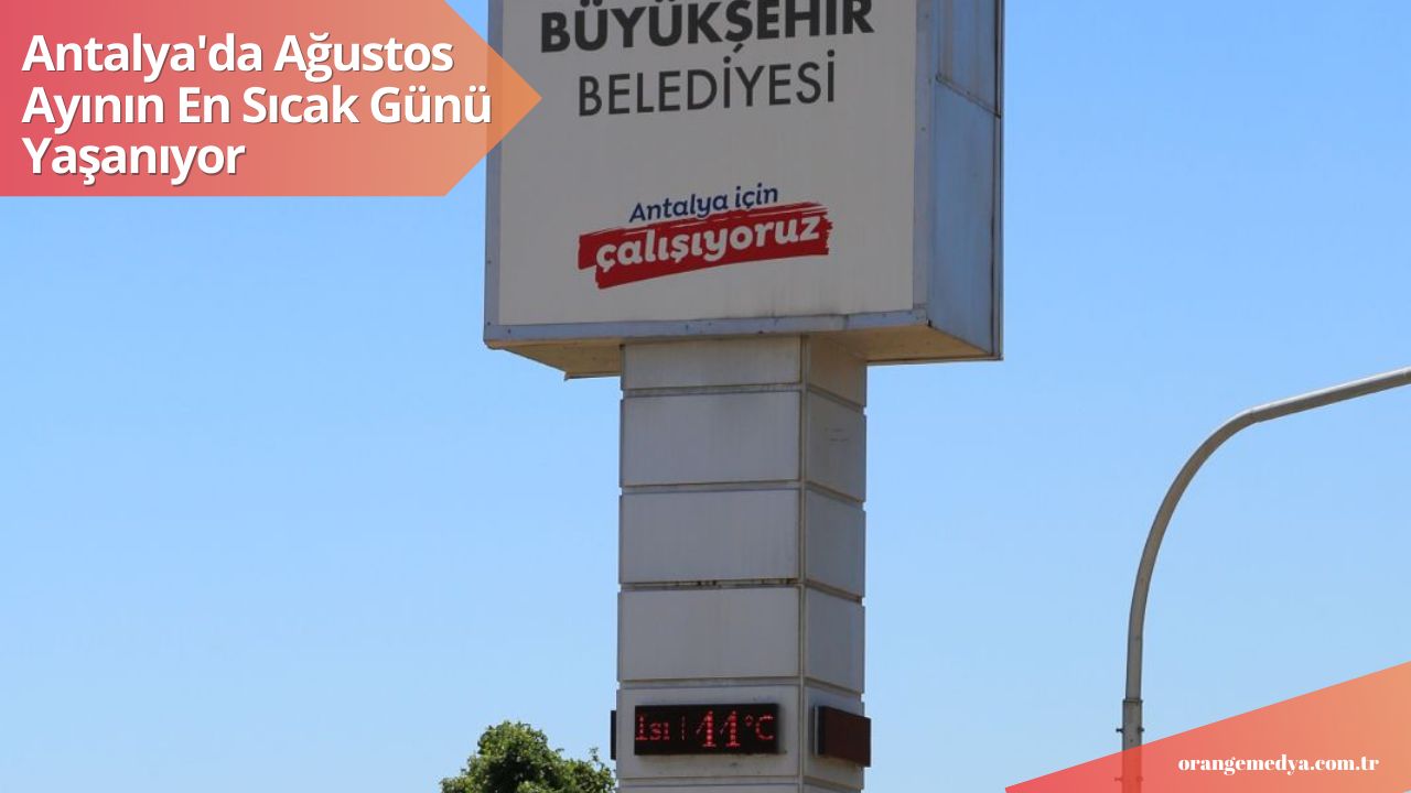 Antalya'da Ağustos Ayının En Sıcak Günü Yaşanıyor