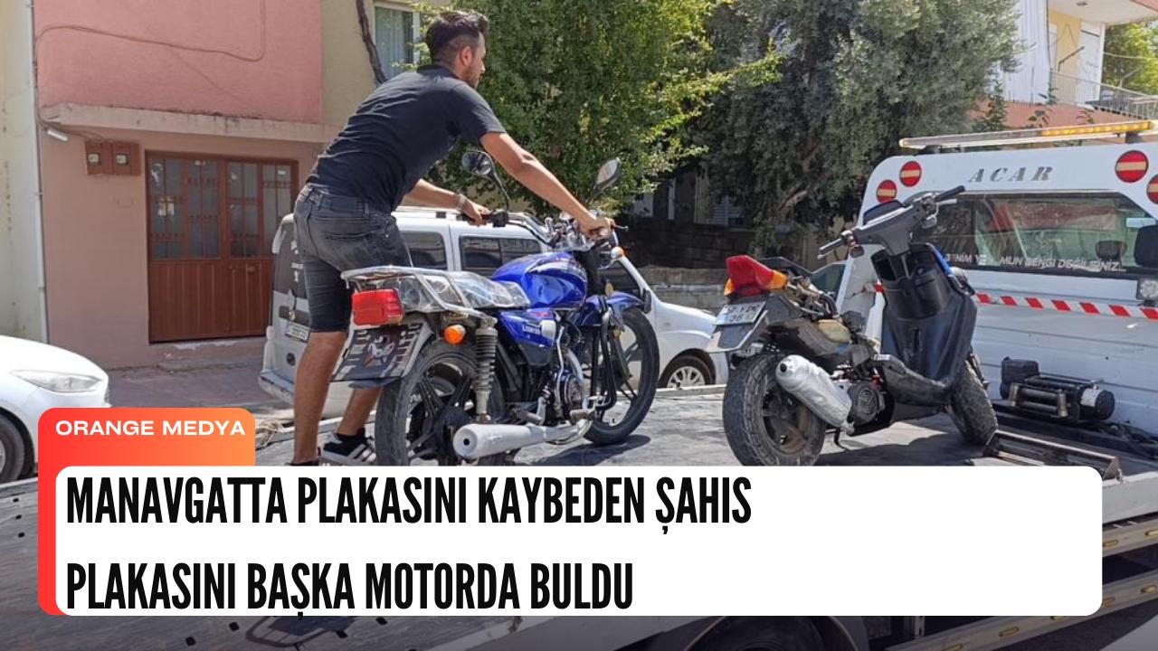 Manavgatta Plakasını Kaybeden Şahıs Plakasını Başka Motorda Buldu 