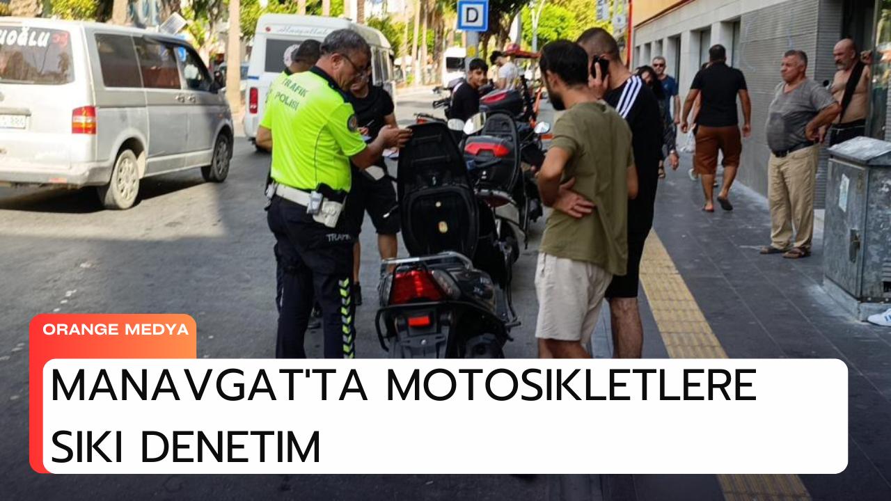  Manavgat'ta Motosikletlere Sıkı Denetim 