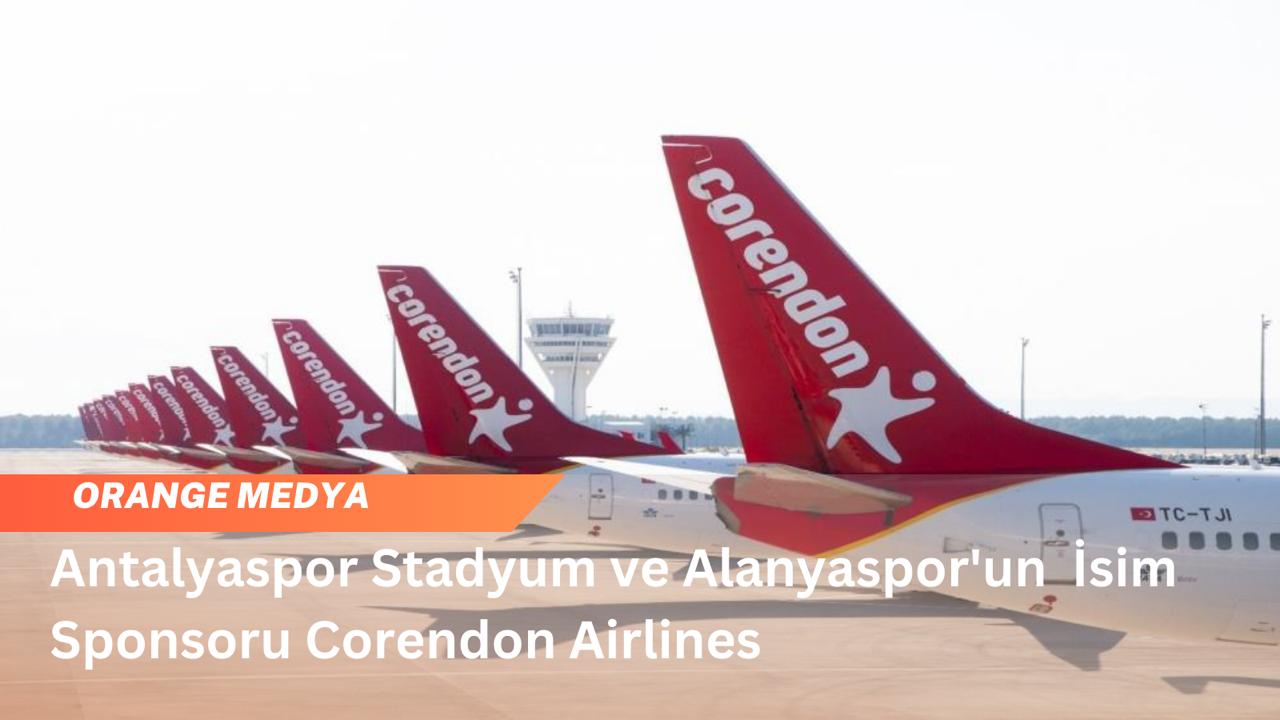 Antalyaspor Stadyum ve Alanyaspor'un  İsim Sponsoru Corendon Airlines 