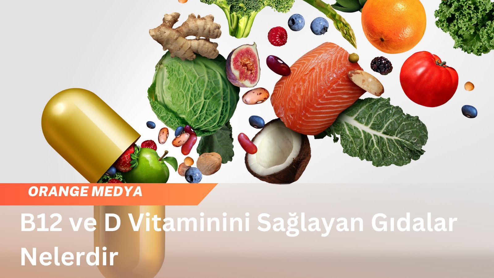 B12 ve D Vitaminini Sağlayan Gıdalar Nelerdir