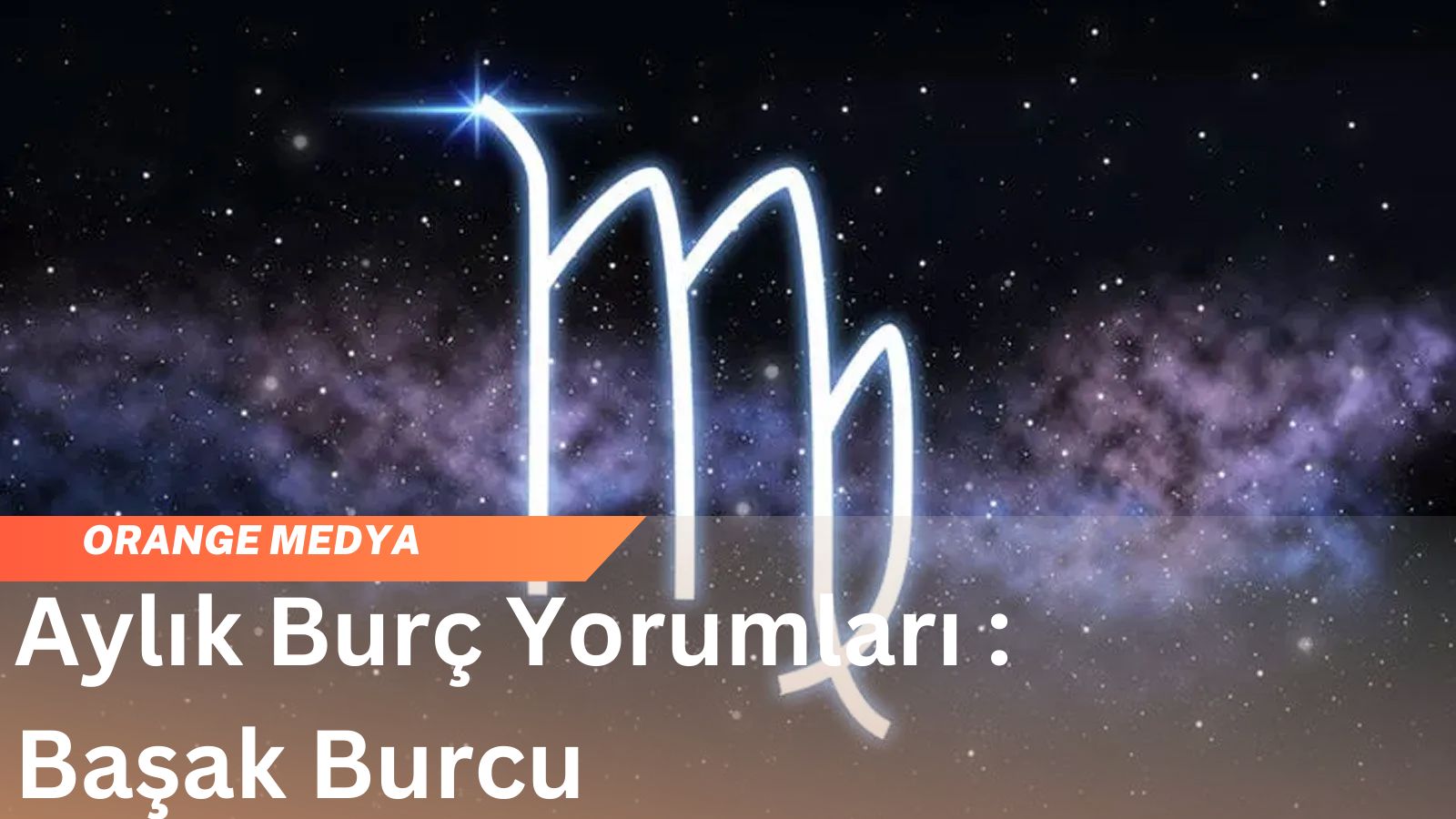 Aylık Burç Yorumları : Başak Burcu