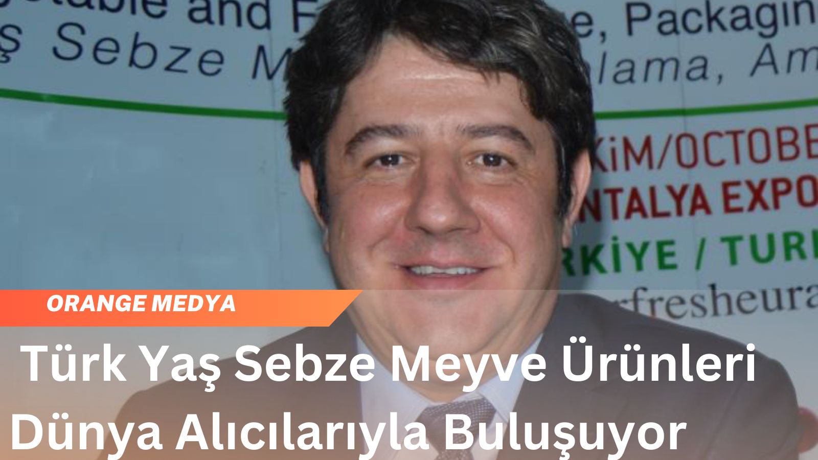  Türk Yaş Sebze Meyve Ürünleri Dünya Alıcılarıyla Buluşuyor 