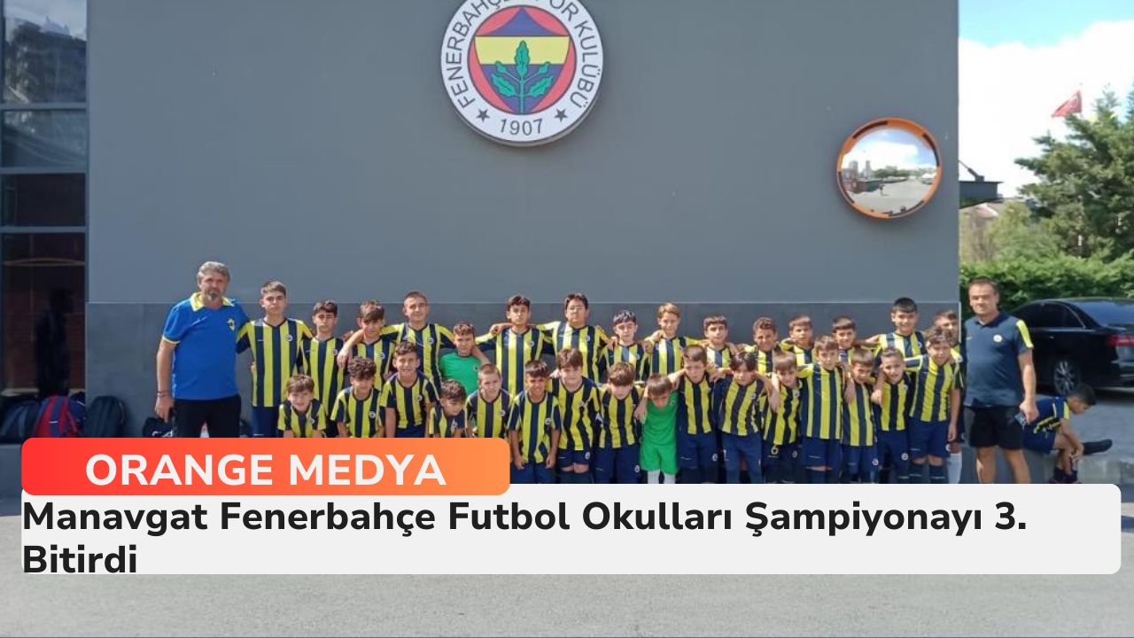 Manavgat Fenerbahçe Futbol Okulları Şampiyonayı 3. Bitirdi 