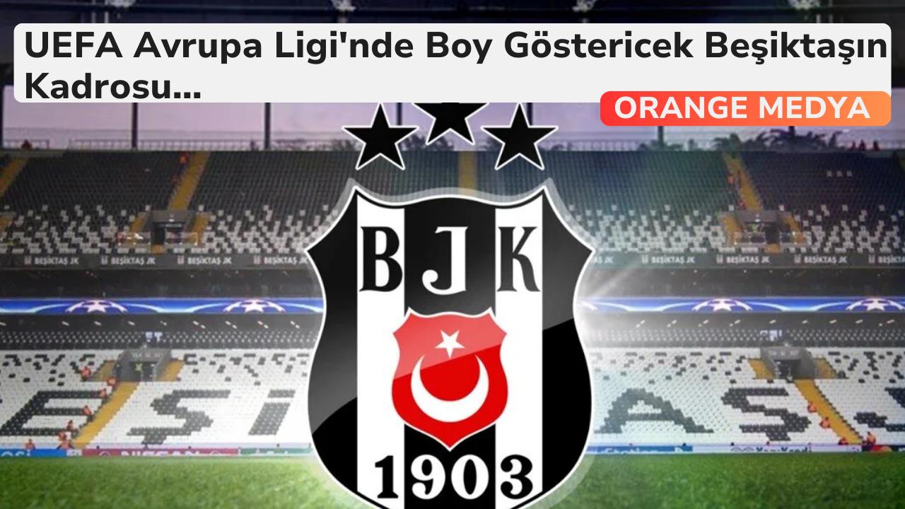 UEFA Avrupa Ligi'nde Boy Göstericek Beşiktaşın Kadrosu...