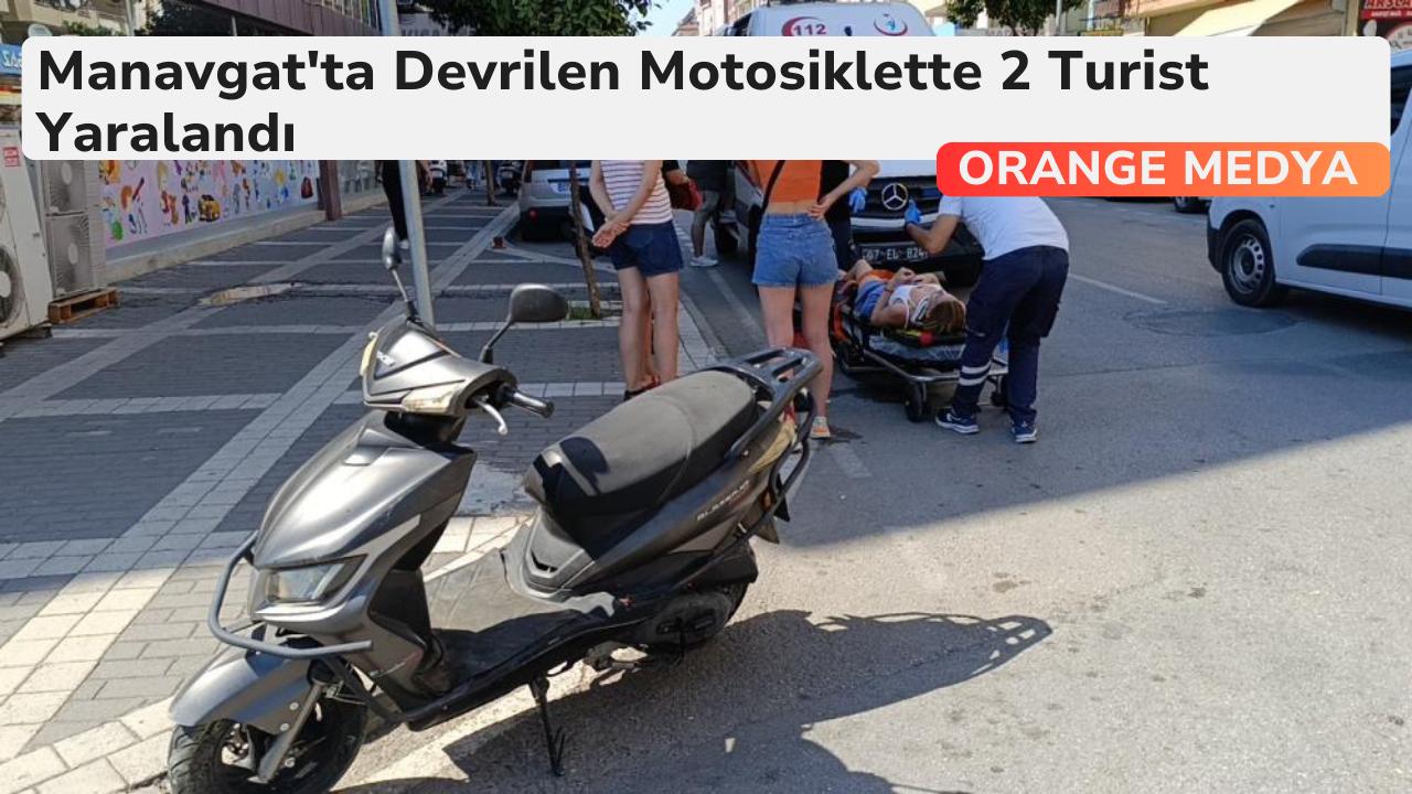 Manavgat'ta Devrilen Motosiklette 2 Turist Yaralandı