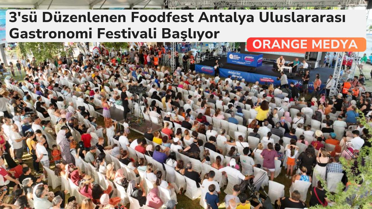 3'sü Düzenlenen Foodfest Antalya Uluslararası Gastronomi Festivali Başlıyor