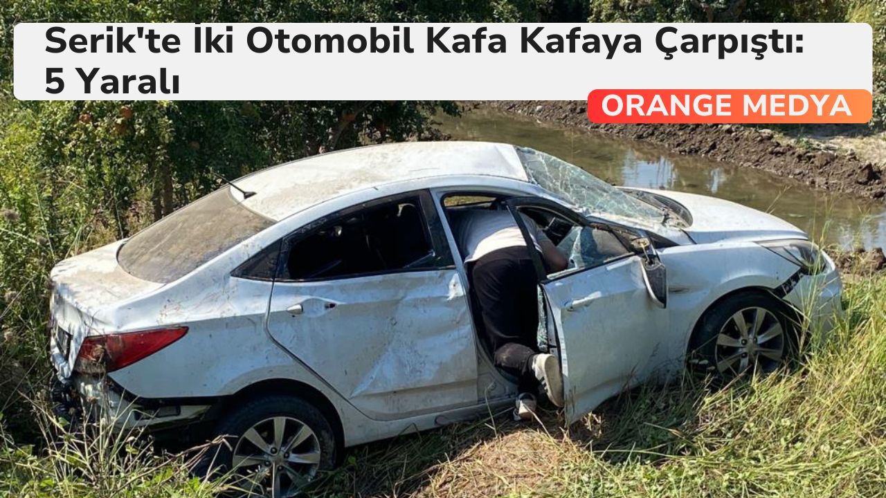 Serik'te İki Otomobil Kafa Kafaya Çarpıştı: 5 Yaralı