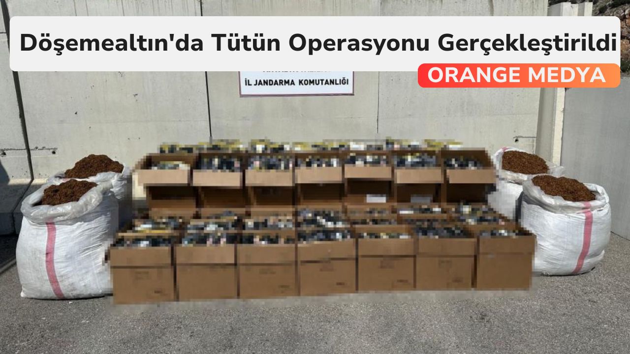 Döşemealtın'da Tütün Operasyonu Gerçekleştirildi