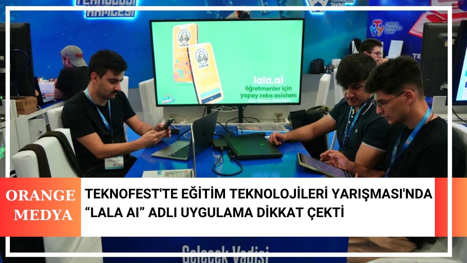 Teknofest'te Eğitim Teknolojileri Yarışması'nda “LALA AI” Adlı Uygulama Dikkat Çekti 