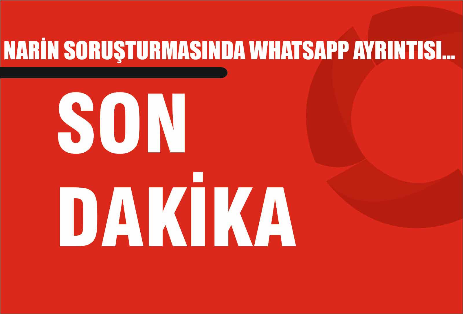 Narin Soruşturmasında WhatsApp Ayrıntısı....