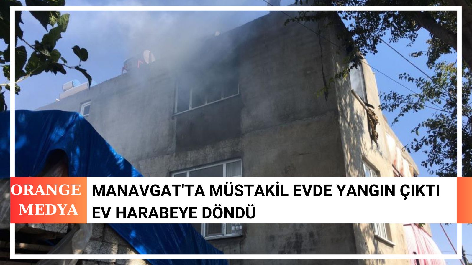 Manavgat'ta Müstakil Evde Yangın Çıktı Ev Harabeye Döndü