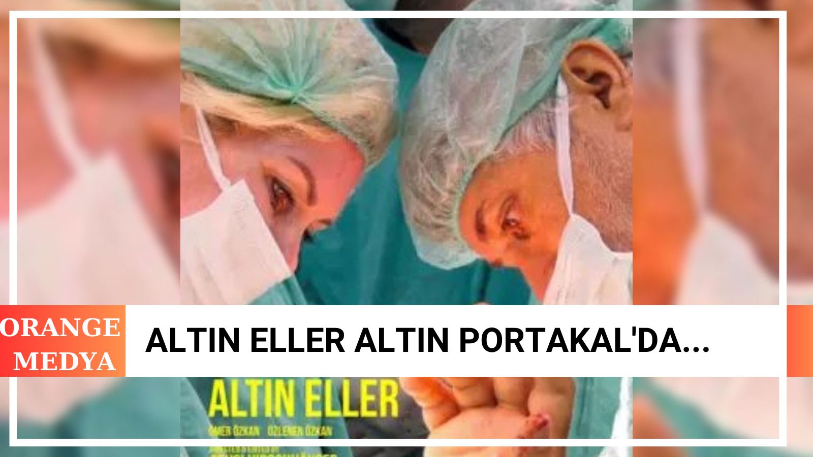 Altın Eller Altın Portakal'da...