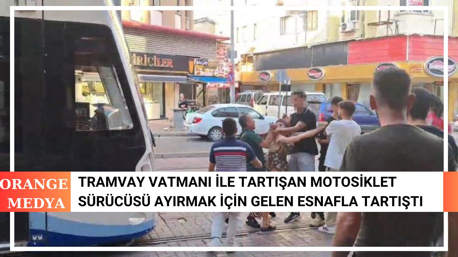 Tramvay Vatmanı ile Tartışan Motosiklet Sürücüsü Ayırmak İçin Gelen Esnafla Tartıştı