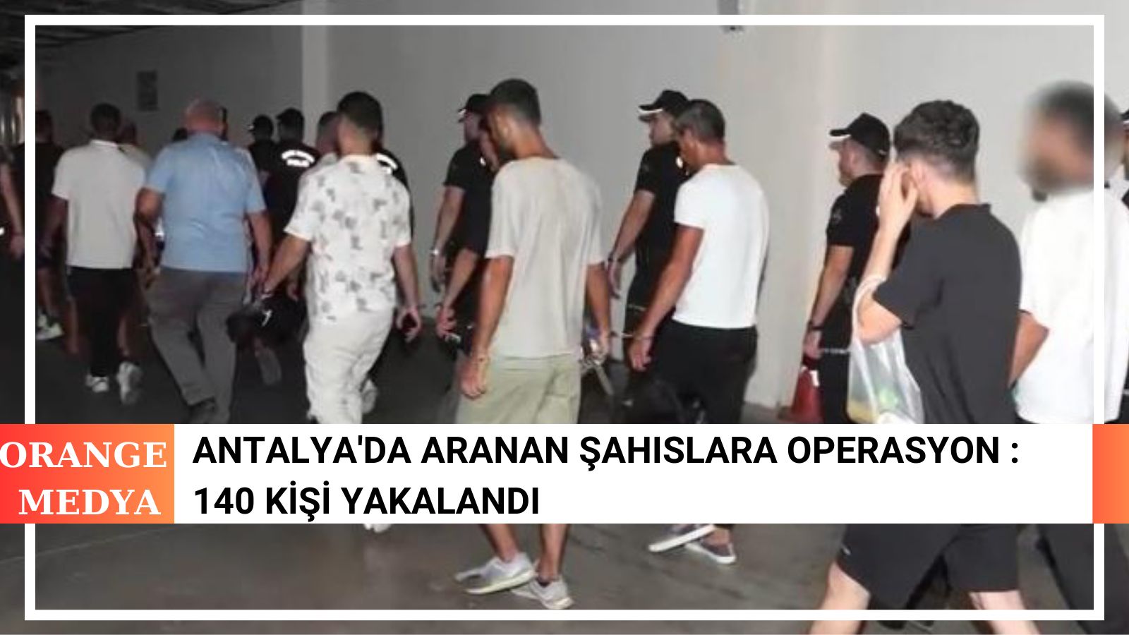 Antalya'da Aranan Şahıslara Operasyon : 140 Kişi Yakalandı