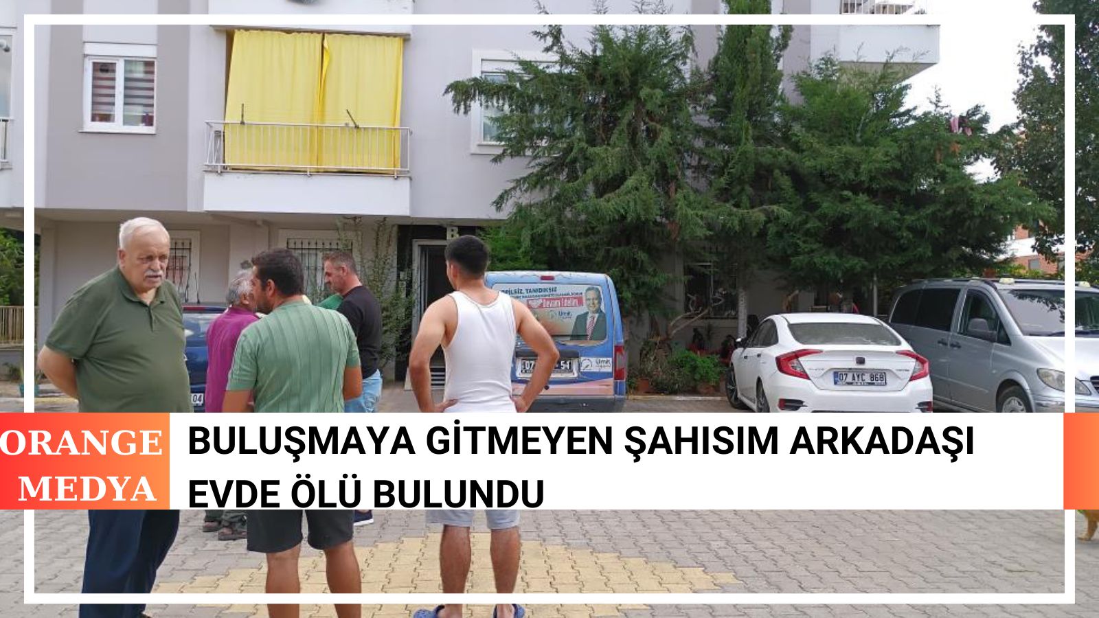 Buluşmaya Gitmeyen Şahısım Arkadaşı Evde Ölü Bulundu