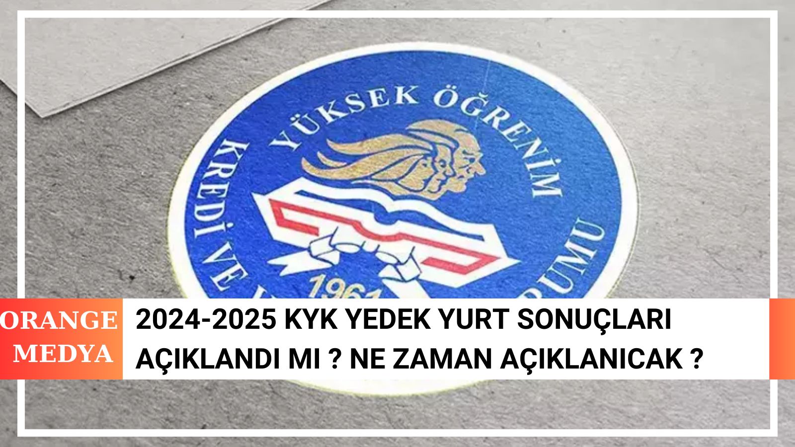 2024-2025 KYK Yedek Yurt Sonuçları Açıklandı Mı ? Ne Zaman Açıklanıcak ? 