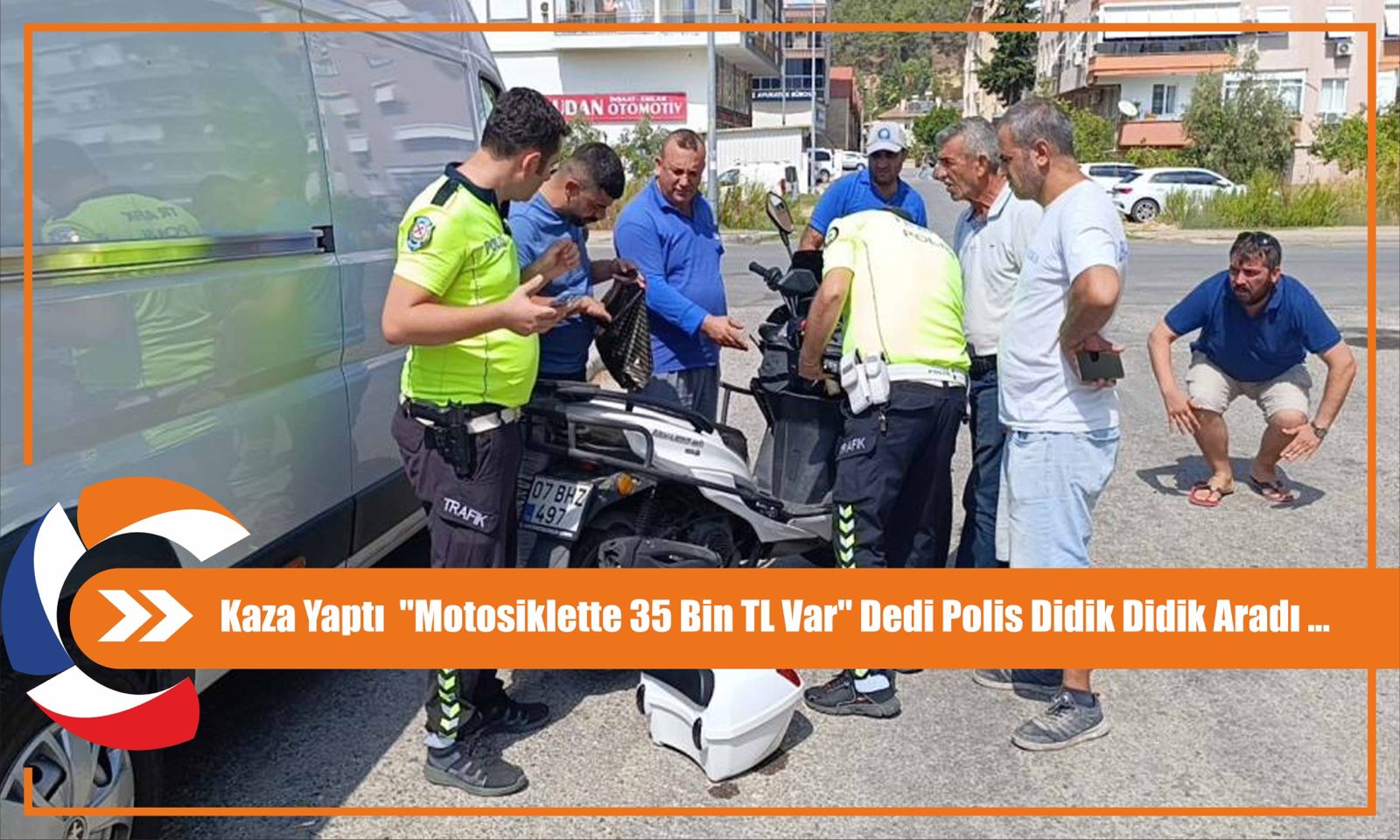 Kaza Yaptı  ''Motosiklette 35 Bin TL Var'' Dedi Polis Didik Didik Aradı 