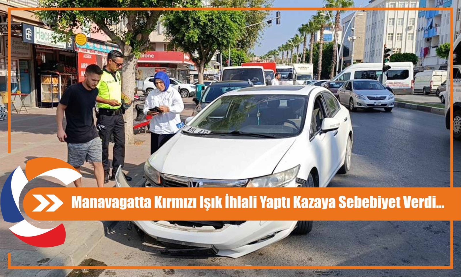 Manavagatta Kırmızı Işık İhlali Yaptı Kazaya Sebebiyet Verdi