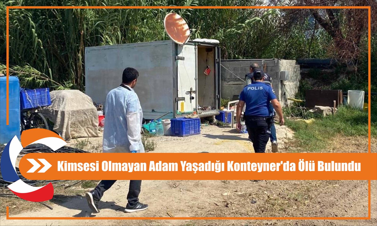 Kimsesi Olmayan Adam Yaşadığı Konteyner'da Ölü Bulundu