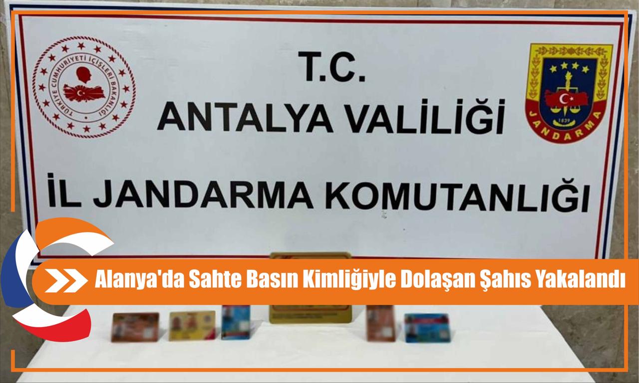 Alanya'da Sahte Basın Kimliğiyle Dolaşan Şahıs Yakalandı