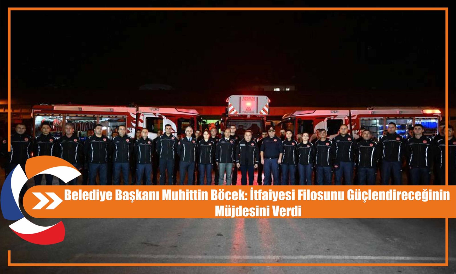 Belediye Başkanı Muhittin Böcek: İtfaiyesi Filosunu Güçlendireceğinin Müjdesini Verdi