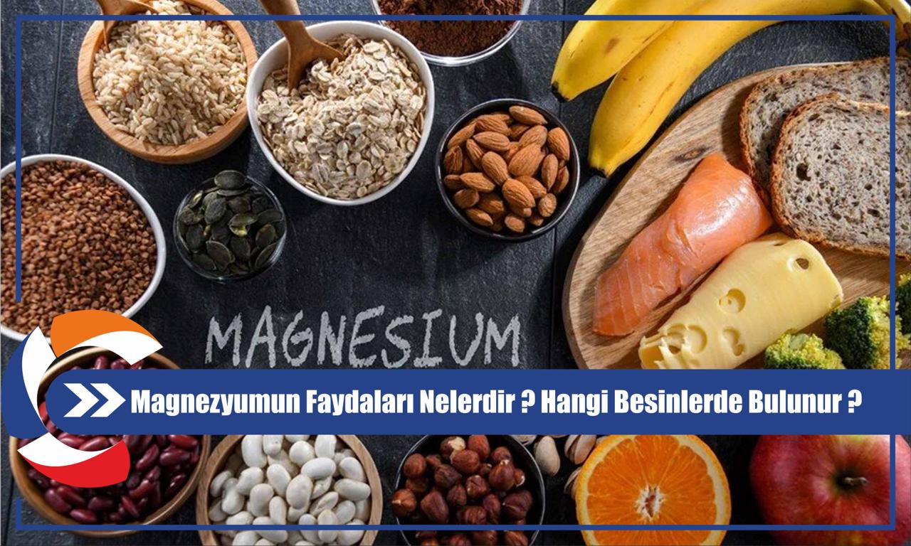 Magnezyumun Faydaları Nelerdir ? Hangi Besinlerde Bulunur ?