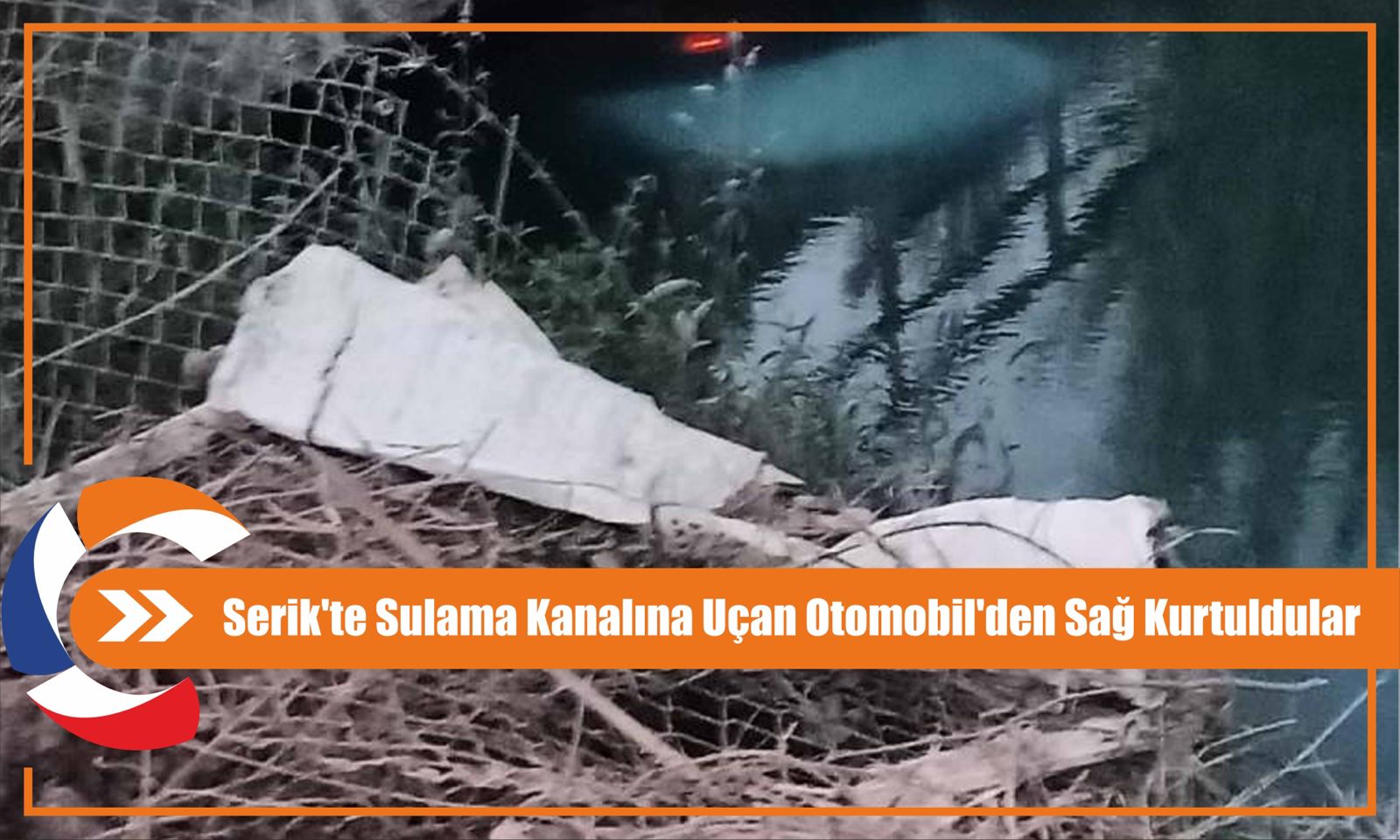 Serik'te Sulama Kanalına Uçan Otomobil'den Sağ Kurtuldular