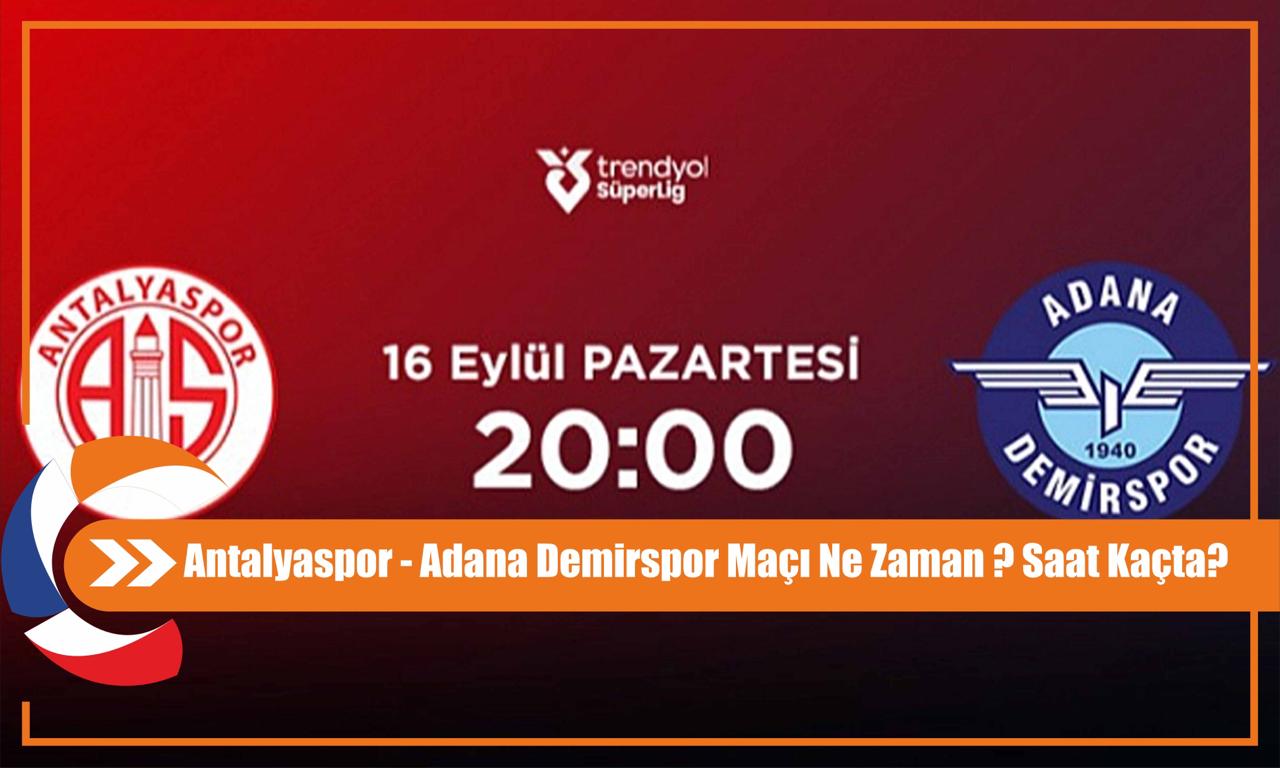 Antalyaspor - Adana Demirspor Maçı Ne Zaman ? Saat Kaçta?